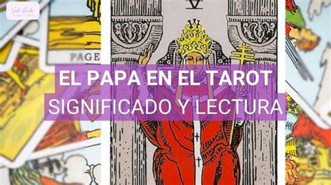 Qué significa el papa en el Tarot y cómo es su carta